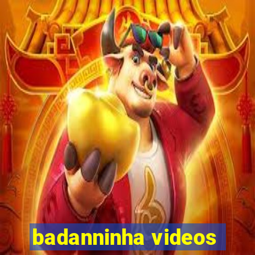 badanninha videos